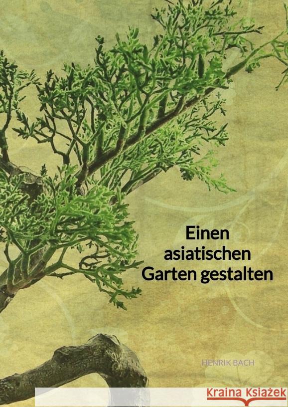 Einen asiatischen Garten gestalten Bach, Henrik 9783347971806 Jaltas Books - książka