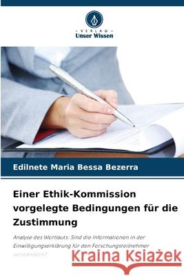 Einer Ethik-Kommission vorgelegte Bedingungen für die Zustimmung Bessa Bezerra, Edilnete Maria 9786203899207 Verlag Unser Wissen - książka