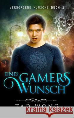 Eines Gamers Wunsch: Eine LitRPG Urban Fantasie Tao Wong Philipp Bornschein 9781990491764 Starlit Publishing - książka