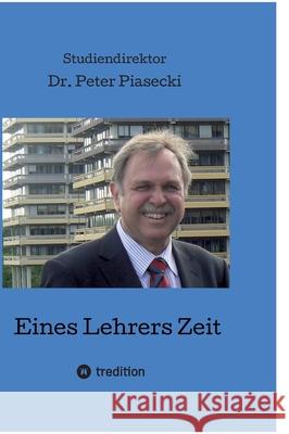 Eines Lehrers Zeit Peter Piasecki 9783347992764 Tredition Gmbh - książka