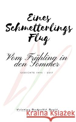 Eines Schmetterlings Flug: Vom Fruehling in den Sommer Bodrozic-Brnic, Kristina 9781979318396 Createspace Independent Publishing Platform - książka