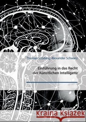 Einf?hrung in das Recht der K?nstlichen Intelligenz Thomas S?bbing Alexander Schwarz 9783959356404 Disserta Verlag - książka