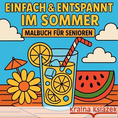 Einfach & Entspannt im Sommer - Malbuch f?r Senioren Chris Martin 9782005025301 Chris Martin - książka