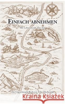 Einfach abnehmen: Mit Lebensfreude zum Ziel Olschewski, Felix 9783750492844 Books on Demand - książka