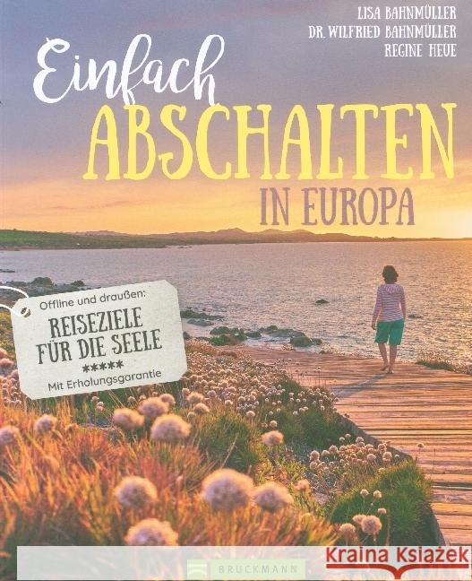 Einfach abschalten in Europa Bahnmüller, Lisa, Heue, Regine 9783734325915 Bruckmann - książka