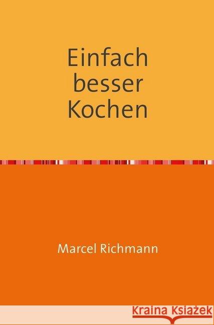 Einfach besser kochen Richmann, Marcel 9783750257986 epubli - książka