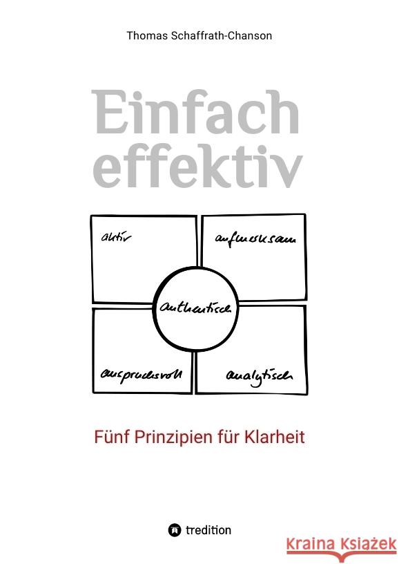 Einfach effektiv. F?nf Prinzipien f?r Klarheit Thomas Schaffrath-Chanson 9783384014283 Tredition Gmbh - książka