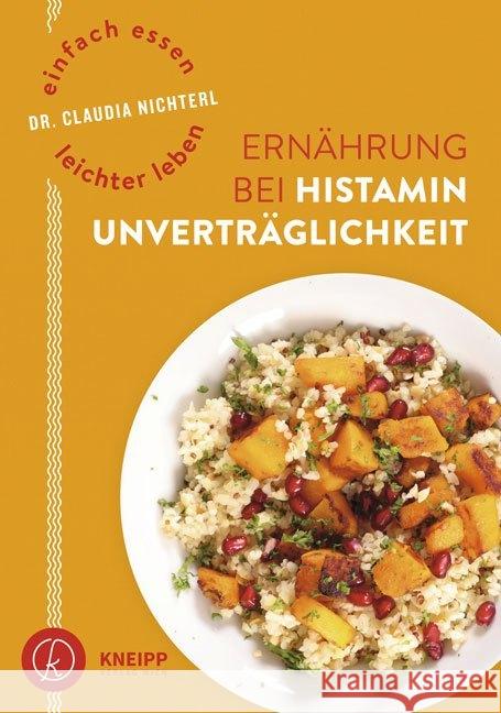 Einfach essen - leichter leben. Ernährung bei Histaminunverträglichkeit Nichterl, Claudia 9783708807768 Kneipp, Wien - książka