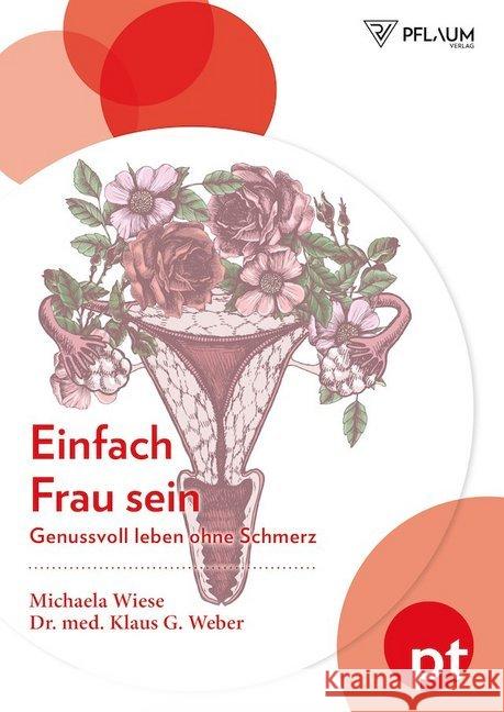 Einfach Frau sein : Genussvoll leben ohne Schmerz Wiese, Michaela; Weber, Dr. med. Klaus G. 9783790510720 Pflaum - książka