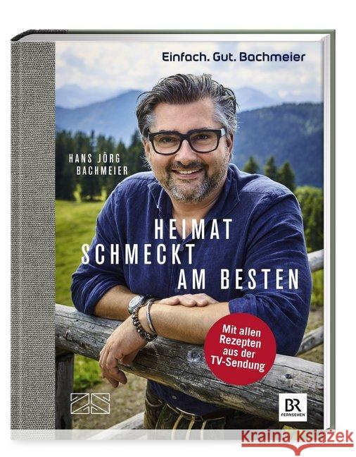 Einfach. Gut. Bachmeier. Heimat schmeckt am besten. : Mit allen Rezepten aus der TV-Sendung Bachmeier, Hans Jörg 9783898839181 ZS Zabert und Sandmann - książka