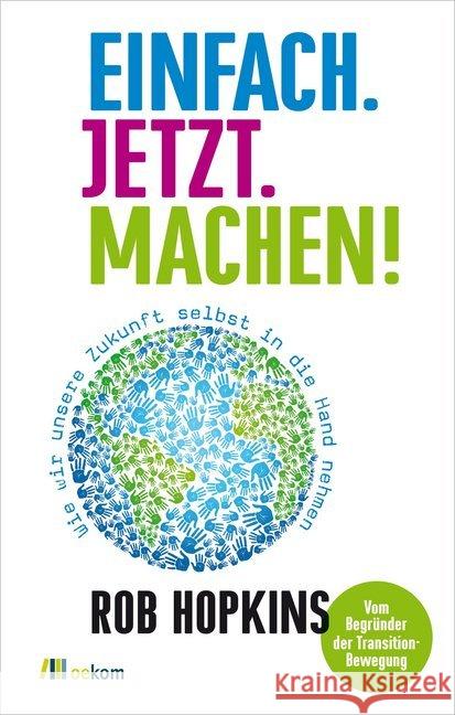 Einfach. Jetzt. Machen! : Wie wir unsere Zukunft selbst in die Hand nehmen Hopkins, Rob 9783865814586 oekom - książka