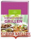 Einfach lecker grillen Dr. Oetker Verlag 9783767018792 Dr. Oetker - ein Verlag der Edel Verlagsgrupp