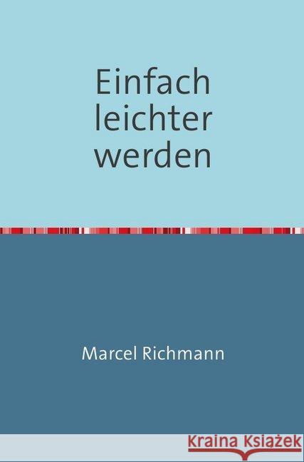 Einfach leichter werden Richmann, Marcel 9783750274907 epubli - książka