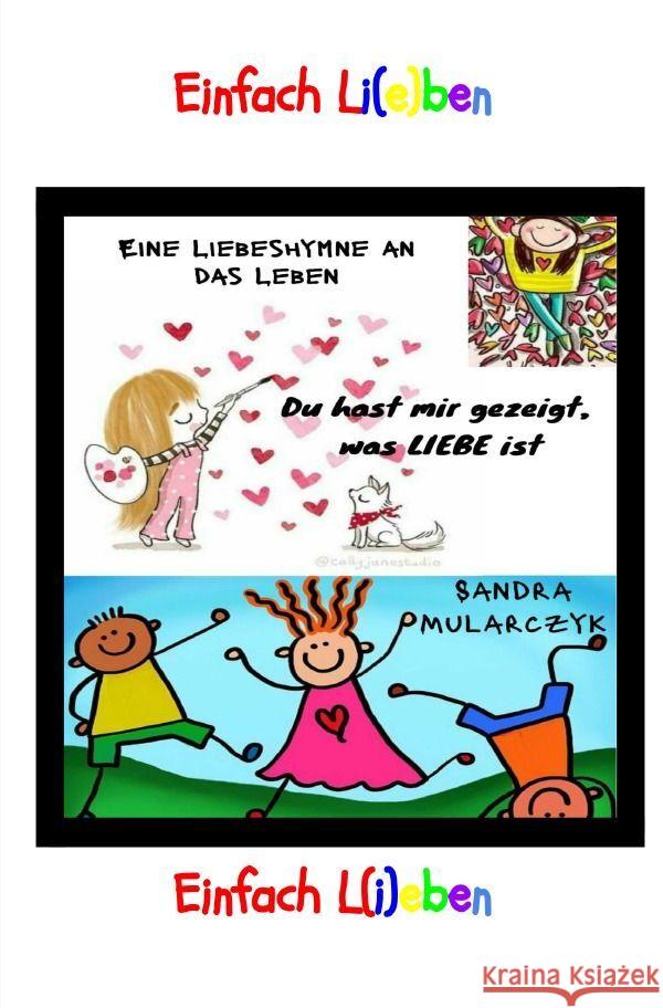 Einfach L(i)EBEN- Eine Liebeshymne an das Leben Mularczyk, Sandra 9783757581213 epubli - książka