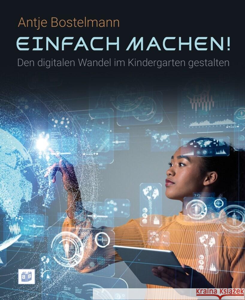 Einfach machen! Den digitalen Wandel im Kindergarten gestalten Bostelmann, Antje 9783946829577 Bananenblau - książka