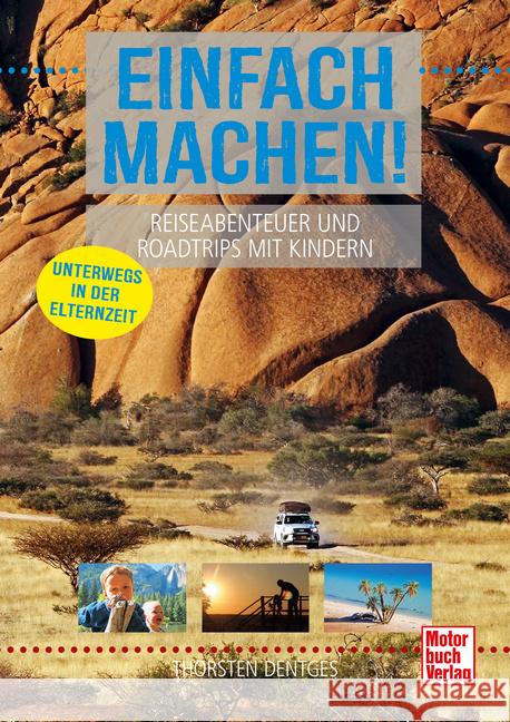Einfach machen! Reiseabenteuer und Roadtrips mit Kindern Dentges, Thorsten 9783613047594 Motorbuch Verlag - książka