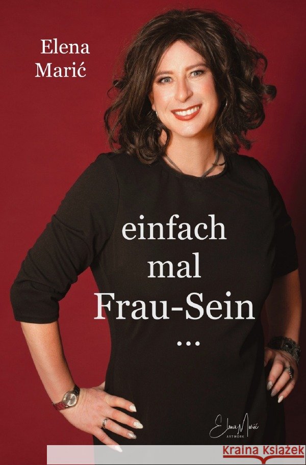 einfach mal Frau-Sein... Maric, Elena 9783565178414 epubli - książka