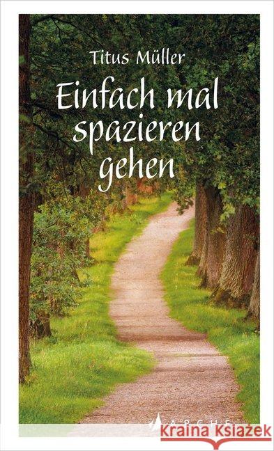 Einfach mal spazieren gehen Müller, Titus 9783716027790 Arche Verlag - książka