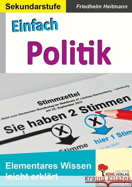 Einfach Politik : Elementares Wissen leicht erklärt. Sekundarstufe Heitmann, Friedhelm 9783960404378 Kohl-Verlag - książka