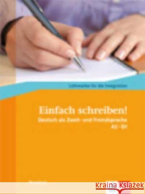 Einfach schreiben!: Ubungsbuch A2 - B1 Sandra Hohmann 9783126762311 Klett (Ernst) Verlag,Stuttgart - książka