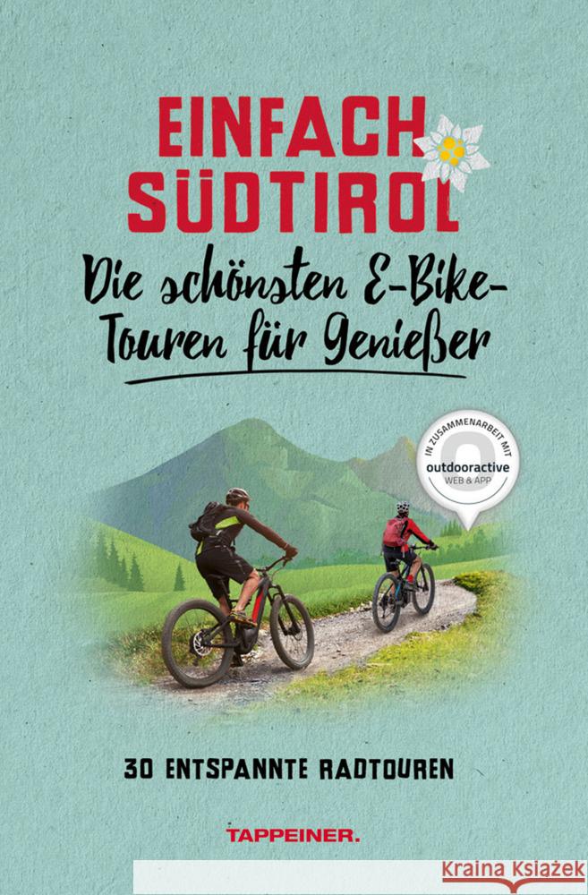 Einfach Südtirol: Die schönsten E-Bike-Touren für Genießer  9788870739909 Athesia Tappeiner Verlag - książka