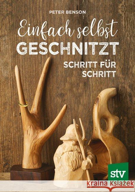 Einfach selbst geschnitzt Benson, Peter 9783702018962 Stocker - książka