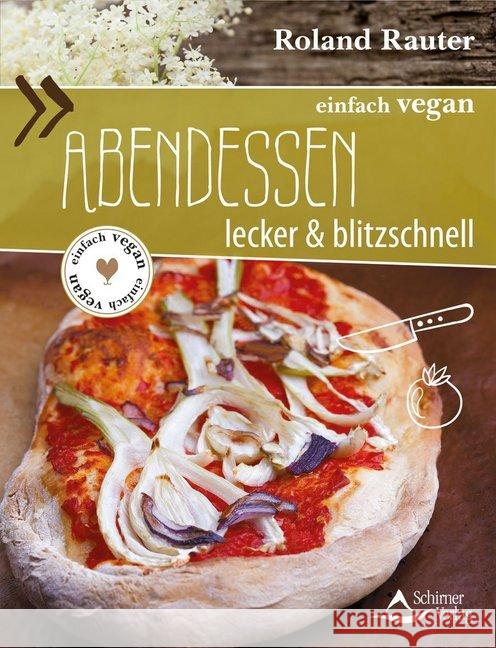einfach vegan: Abendessen : Lecker & blitzschnell Rauter, Roland 9783843412209 Schirner - książka