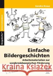 Einfache Bildergeschichten : Arbeitsmaterialien zur sonderpädagogischen Förderung. 2.-4. Klasse Kraus, Sandra 9783403231400 Persen im AAP Lehrerfachverlag - książka