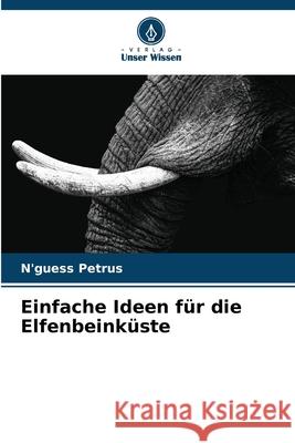 Einfache Ideen f?r die Elfenbeink?ste N'Guess Petrus 9786200935762 Verlag Unser Wissen - książka