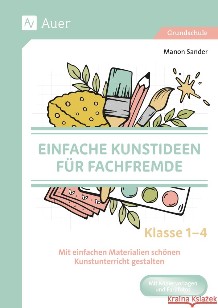 Einfache Kunstideen für Fachfremde Sander, Manon 9783403089957 Auer Verlag in der AAP Lehrerwelt GmbH - książka