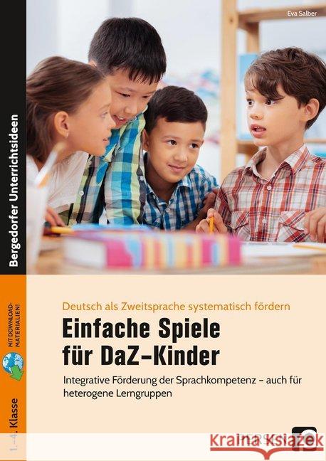 Einfache Spiele für DaZ-Kinder : Integrative Förderung der Sprachkompetenz - auch für heterogene Lerngruppen (1. und 2. Klasse) Salber, Eva 9783403204909 Persen Verlag in der AAP Lehrerfachverlage Gm - książka