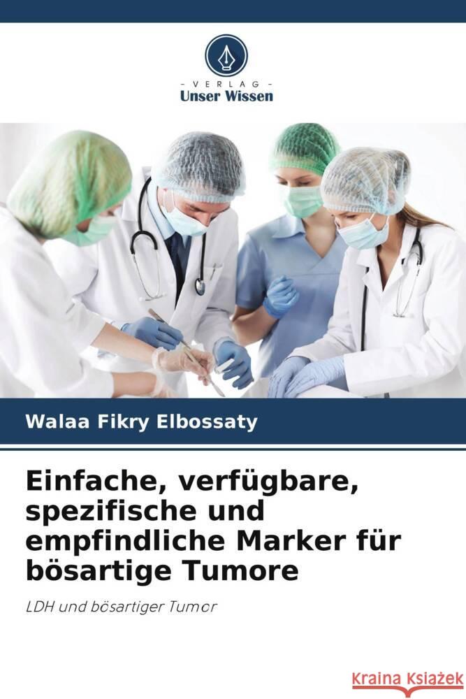 Einfache, verf?gbare, spezifische und empfindliche Marker f?r b?sartige Tumore Walaa Fikr 9786207349579 Verlag Unser Wissen - książka