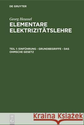 Einführung - Grundbegriffe - Das Ohmsche Gesetz Georg Heussel 9783486775334 Walter de Gruyter - książka