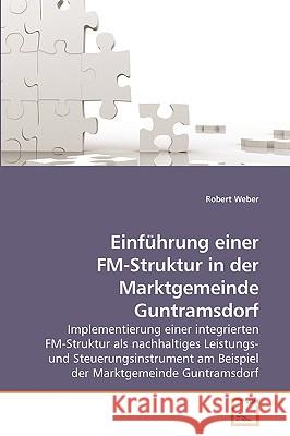 Einführung einer FM-Struktur in der Marktgemeinde Guntramsdorf Weber, Robert 9783639213072 VDM Verlag - książka