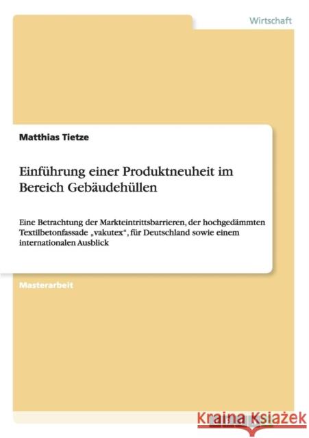 Einführung einer Produktneuheit im Bereich Gebäudehüllen: Eine Betrachtung der Markteintrittsbarrieren, der hochgedämmten Textilbetonfassade 