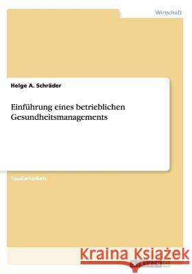 Einführung eines betrieblichen Gesundheitsmanagements Schräder, Helge a. 9783656472704 Grin Verlag - książka