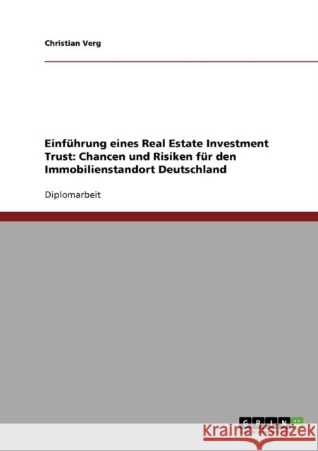Einführung eines Real Estate Investment Trust: Chancen und Risiken für den Immobilienstandort Deutschland Verg, Christian 9783638708395 Grin Verlag - książka