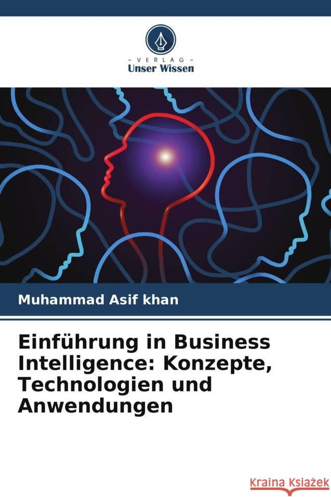 Einführung in Business Intelligence: Konzepte, Technologien und Anwendungen Khan, Muhammad Asif 9786203234084 Verlag Unser Wissen - książka