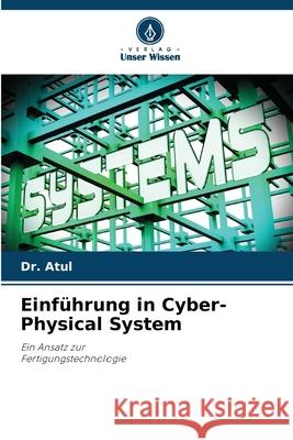 Einf?hrung in Cyber-Physical System Atul 9786207945481 Verlag Unser Wissen - książka