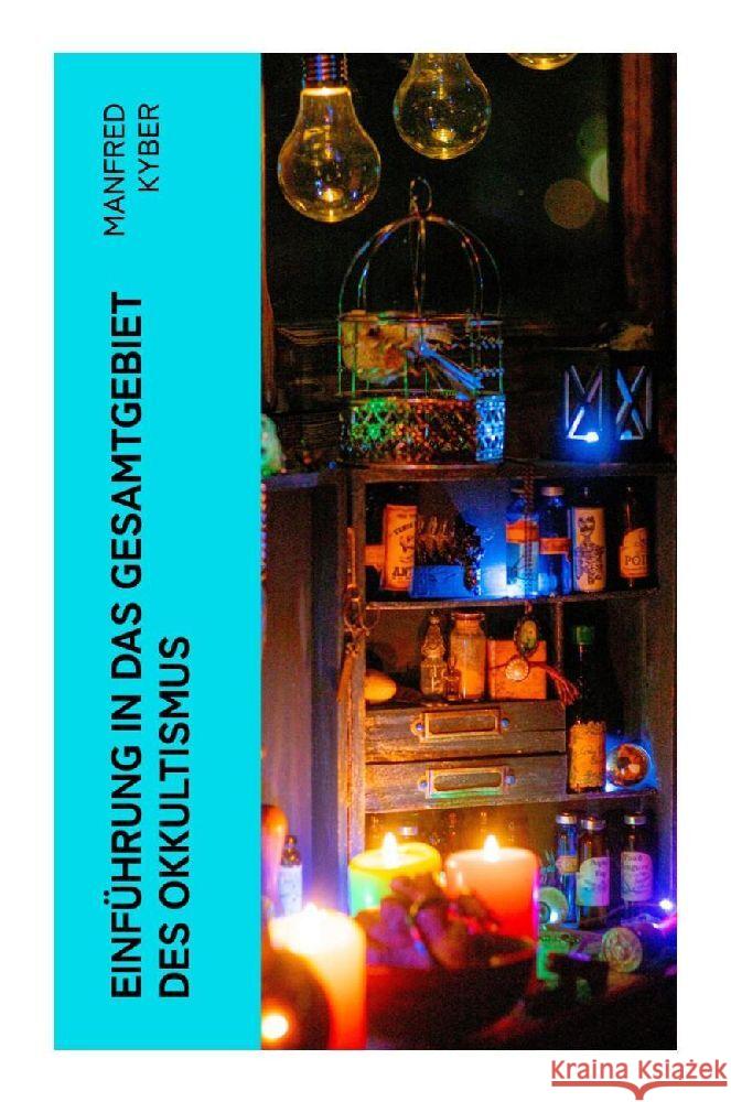 Einführung in das Gesamtgebiet des Okkultismus Kyber, Manfred 9788027360802 e-artnow - książka