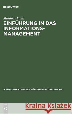 Einführung in das Informationsmanagement Matthias Fank 9783486256994 Walter de Gruyter - książka