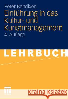 Einführung in Das Kultur- Und Kunstmanagement Bendixen, Peter 9783531178660 VS Verlag - książka