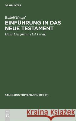 Einführung in Das Neue Testament: Bibelkunde Des Neuen Testaments. Geschichte Und Religion Des Urchristentums Rudolf Hans Knopf Lietzmann, Hans Lietzmann, Heinrich Weinel 9783111033631 De Gruyter - książka