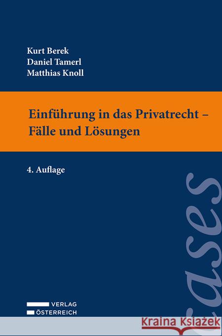 Einführung in das Privatrecht - Fälle und Lösungen Berek, Kurt, Tamerl, Daniel, Knoll, Matthias 9783704690159 Verlag Österreich - książka