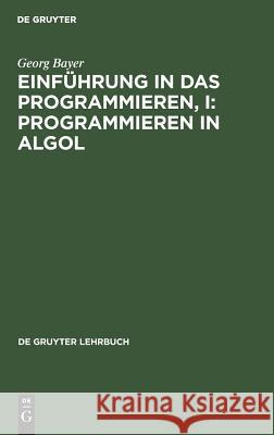 Einführung in das Programmieren, I: Programmieren in Algol Georg Bayer 9783111105543 De Gruyter - książka
