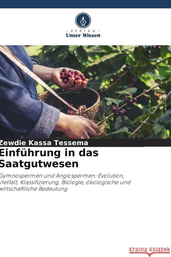 Einführung in das Saatgutwesen Tessema, Zewdie Kassa 9786208240387 Verlag Unser Wissen - książka
