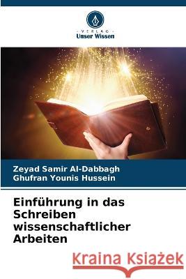 Einf?hrung in das Schreiben wissenschaftlicher Arbeiten Zeyad Sami Ghufran Youni 9786205835111 Verlag Unser Wissen - książka