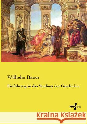 Einführung in das Studium der Geschichte Wilhelm Bauer 9783737213493 Vero Verlag - książka