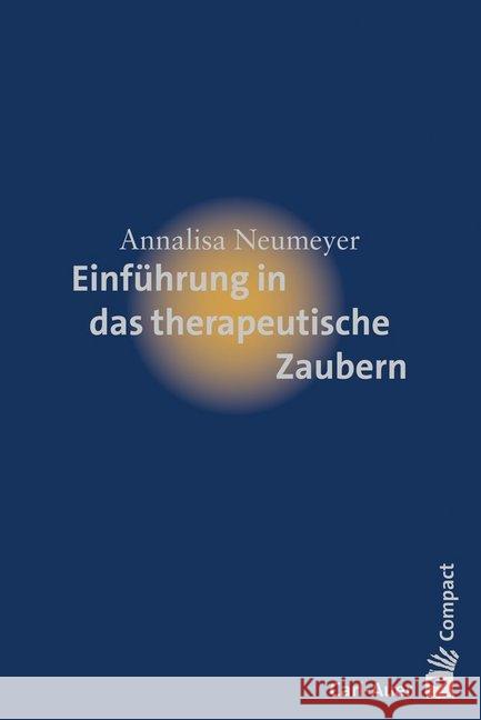 Einführung in das therapeutische Zaubern Neumeyer, Annalisa 9783849700058 Carl-Auer - książka