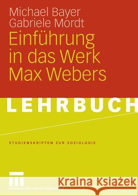 Einführung in Das Werk Max Webers Bayer, Michael 9783531153926 VS Verlag - książka